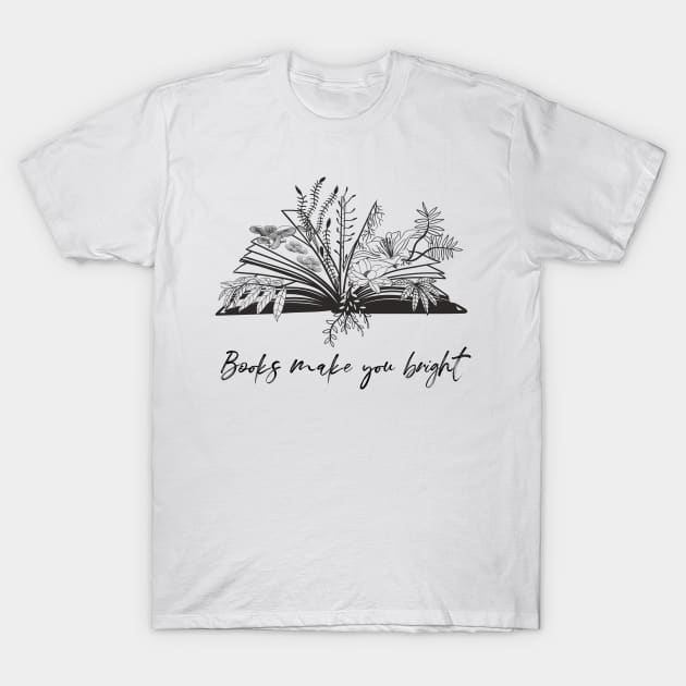 Books Make You Bright T-Shirt by Yourfavshop600